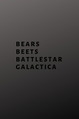 Bears, Beets, Battlestar Galactica 1705435289 Book Cover