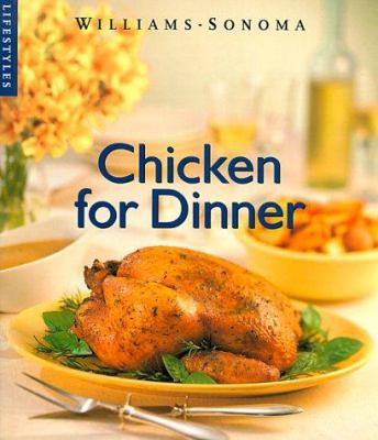 Chicken for Dinner (Williams-Sonoma Lifestyles ... 0783546114 Book Cover