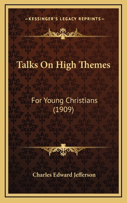 Talks On High Themes: For Young Christians (1909) 116726696X Book Cover