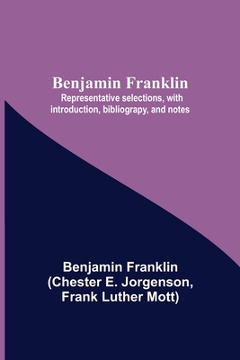 Benjamin Franklin; Representative Selections, W... 935484152X Book Cover
