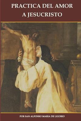 Practica del Amor a Jesucristo [Spanish] 1793023743 Book Cover