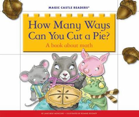 How Many Ways Can You Cut a Pie?: A Book about ... 1623235790 Book Cover