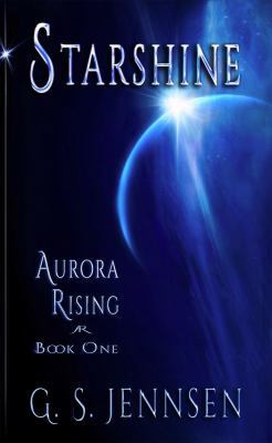 Starshine: Aurora Rising: Book One 0996014101 Book Cover