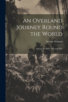 An Overland Journey Round the World: During the... 1021617709 Book Cover