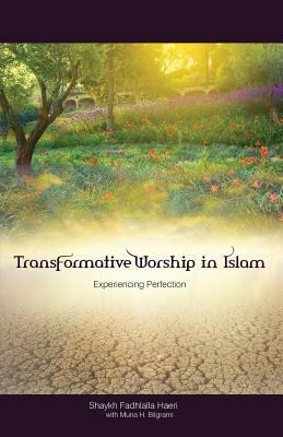 Transformative Worship in Islam: Experiencing P... 1919826769 Book Cover