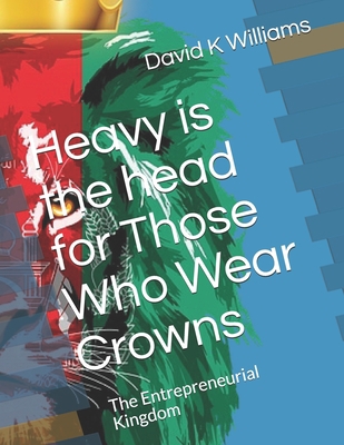 Heavy is the head for Those Who Wear Crowns: Th... B087SFLJ92 Book Cover