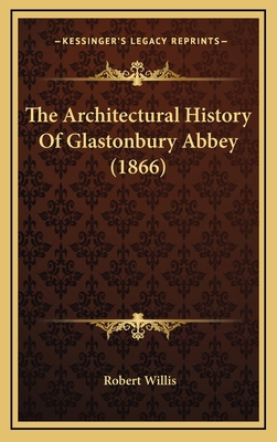 The Architectural History Of Glastonbury Abbey ... 1165702991 Book Cover