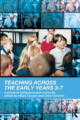 Teaching Across the Early Years 3-7: Curriculum... 0415254736 Book Cover
