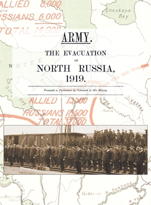 Army. the Evacuation of North Russia 1919: Pres... 1783316608 Book Cover