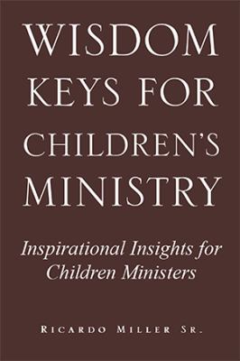 Wisdom Keys for Children's Ministry: Inspiratio... 144151306X Book Cover