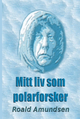 Mitt liv som polarforsker [Norwegian] 829368481X Book Cover