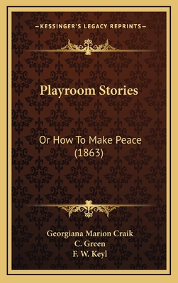 Playroom Stories: Or How To Make Peace (1863) 116623245X Book Cover