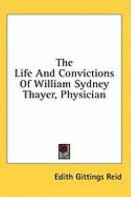 The Life and Convictions of William Sydney Thay... 143669454X Book Cover