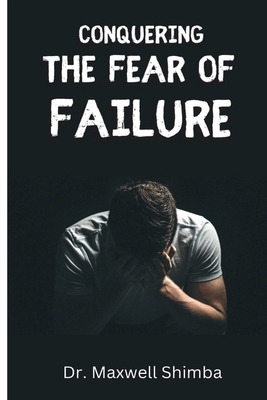 Conquering the Fear of Failure B0DR341MVR Book Cover