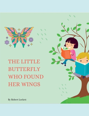 The Little Butterfly Who Found Her Wings            Book Cover