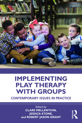 Implementing Play Therapy with Groups: Contempo... 0367556561 Book Cover