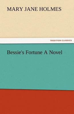 Bessie's Fortune a Novel 3842478003 Book Cover