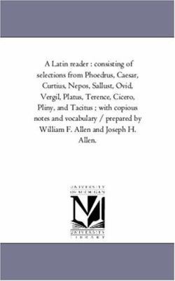 A Latin Reader: Consisting of Selections From P... 1425558887 Book Cover