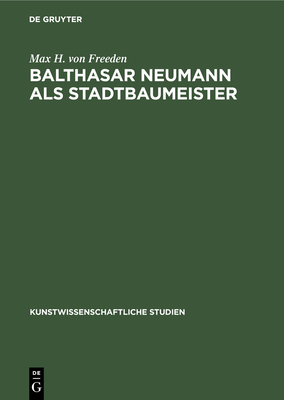 Balthasar Neumann ALS Stadtbaumeister [German] 3112351738 Book Cover