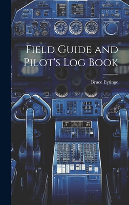 Field Guide and Pilot's Log Book 1019590130 Book Cover