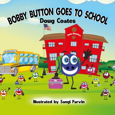 Bobby Button Goes to School 1957645032 Book Cover