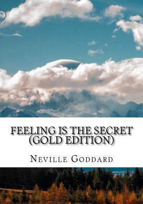 Feeling is the Secret: Gold Edition (Includes t... 1545011117 Book Cover