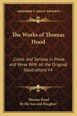 The Works of Thomas Hood: Comic and Serious in ... 1162725966 Book Cover