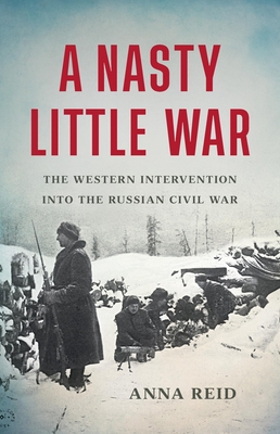 A Nasty Little War: The Western Intervention In... 1541619668 Book Cover