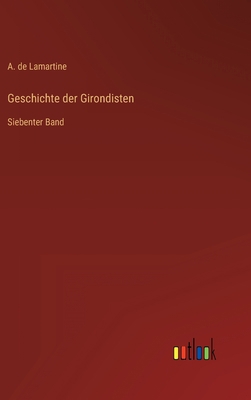 Geschichte der Girondisten: Siebenter Band [German] 3368704796 Book Cover