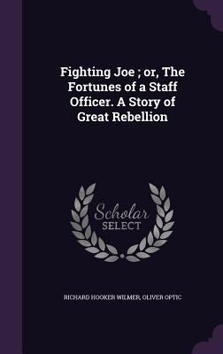 Fighting Joe; or, The Fortunes of a Staff Offic... 1359182004 Book Cover