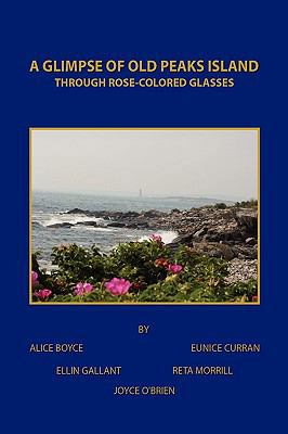 A Glimpse of Old Peaks Island: Through Rose-Col... 1441588450 Book Cover