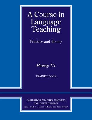 A Course in Language Teaching Trainee Book Trai... 0521656249 Book Cover