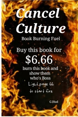 Cancel Culture Book Burning Fuel: Burn this boo... B08Y3XRTQN Book Cover