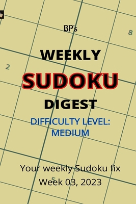 Bp's Weekly Sudoku Digest - Difficulty Medium -... B0BSR4XYZN Book Cover