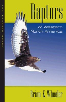 Raptors of Western North America: The Wheeler G... 0691134774 Book Cover