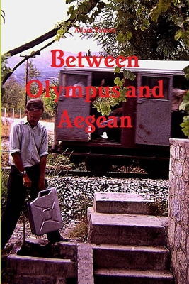 Between Olympus and Aegean 1291882685 Book Cover