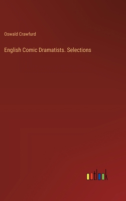 English Comic Dramatists. Selections 3385345340 Book Cover