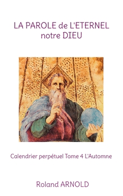 La parole de l'éternel notre dieu: Calendrier p... [French] 2322450804 Book Cover