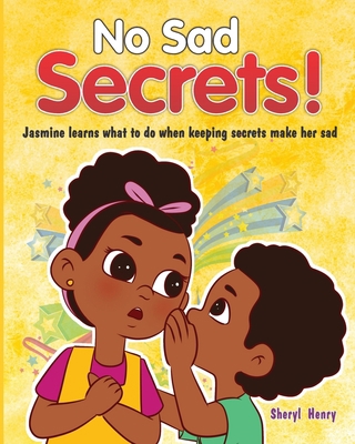 No Sad Secrets!: Jasmine learns what to do when... 1736370812 Book Cover