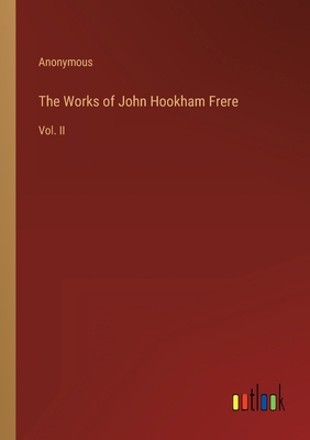 The Works of John Hookham Frere: Vol. II 3368149725 Book Cover