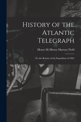 History of the Atlantic Telegraph: to the Retur... 1014240239 Book Cover