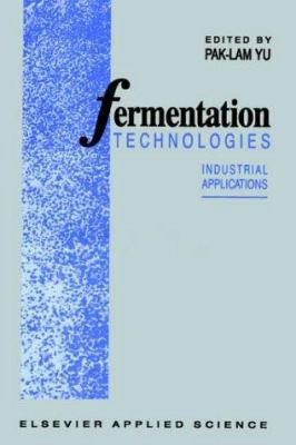 Fermentation Technologies: Industrial Applications 1851665161 Book Cover