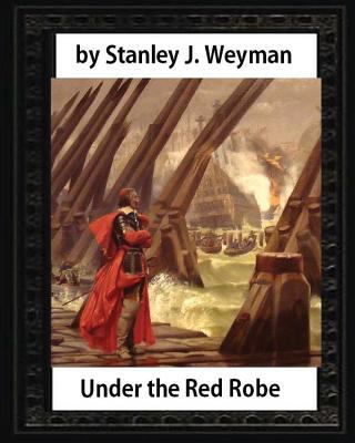 Under the Red Robe (1894), by Stanley J. Weyman... 1533173834 Book Cover