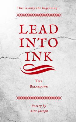Lead Into Ink: The Breakdown 099887440X Book Cover