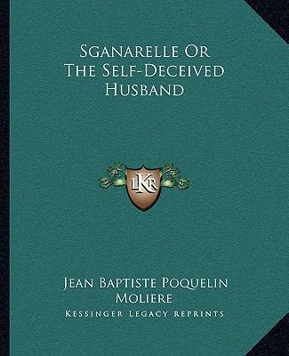 Sganarelle Or The Self-Deceived Husband 1162683600 Book Cover