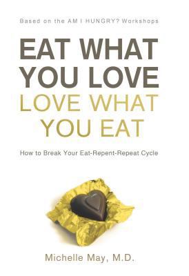 Eat What You Love, Love What You Eat: How to Br... 1608320030 Book Cover