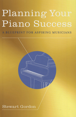 Planning Your Piano Success: A Blueprint for As... 0199942420 Book Cover
