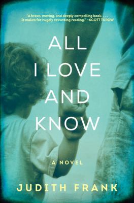 All I Love and Know: A Heartbreaking Drama of F... 0062302876 Book Cover