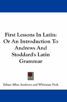 First Lessons In Latin: Or An Introduction To A... 0548233594 Book Cover