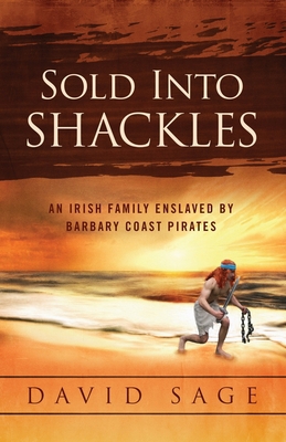 Sold Into Shackles: An Irish Family Enslaved by... 1733640215 Book Cover